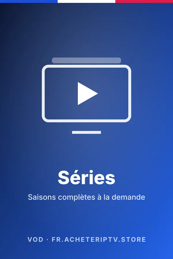 Séries à la demande – VOD IPTV France
